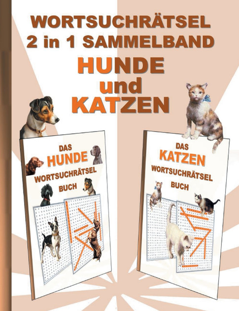 WORTSUCHRÄTSEL 2 in 1 SAMMELBAND HUNDE und KATZEN WORTSUCHRÄTSEL 2 in 1 SAMMELBAND HUNDE und KATZEN