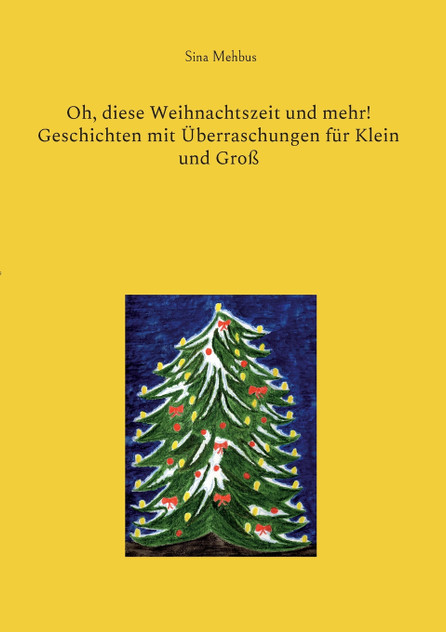 Oh, diese Weihnachtszeit und mehr! Geschichten mit Überraschungen für Klein und Groß
