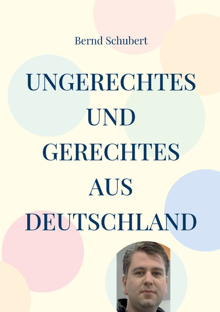 Ungerechtes und Gerechtes aus Deutschland Ungerechtes und Gerechtes aus Deutschland