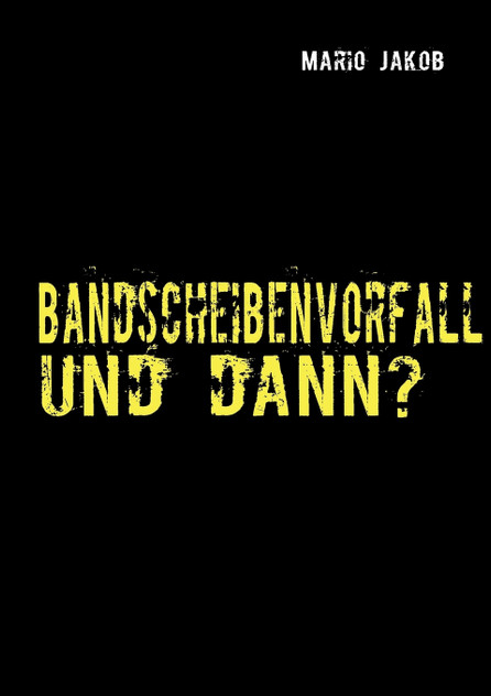 Bandscheibenvorfall und dann? Bandscheibenvorfall und dann?