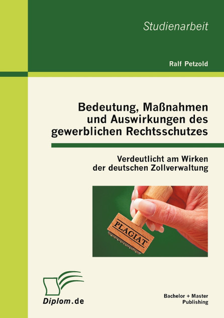Bedeutung, Maßnahmen und Auswirkungen des gewerblichen Rechtsschutzes Bedeutung, Maßnahmen und Auswirkungen des gewerblichen Rechtsschutzes