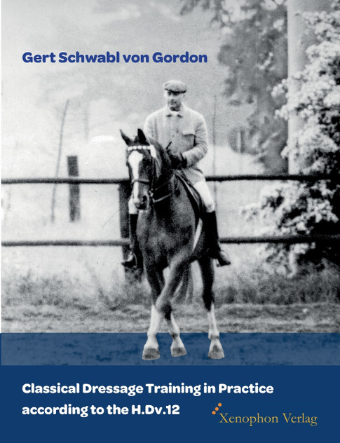 Classical Dressage Training in Practice according to the H.Dv.12 Classical Dressage Training in Practice according to the H.Dv.12