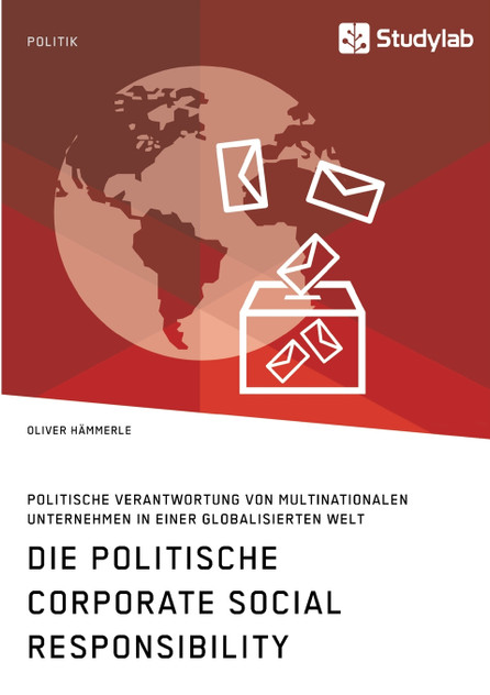 Die politische Corporate Social Responsibility. Politische Verantwortung von multinationalen Unternehmen in einer globalisierten Welt