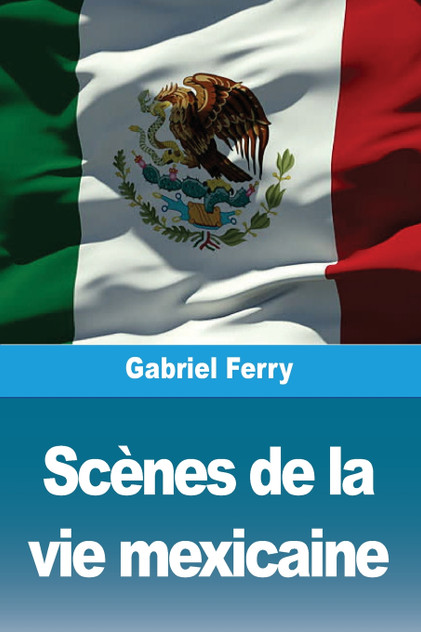 Scènes de la vie mexicaine Scènes de la vie mexicaine