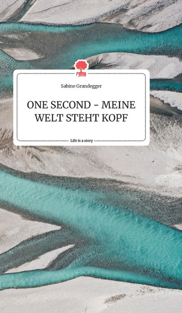 ONE SECOND - MEINE WELT STEHT KOPF. Life is a Story - story.one ONE SECOND - MEINE WELT STEHT KOPF. Life is a Story - story.one