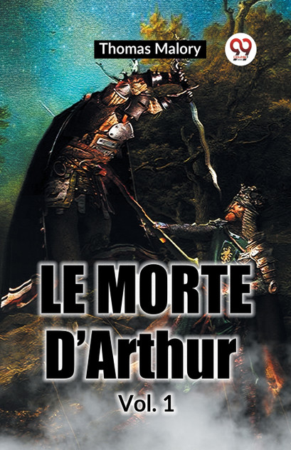 Le Morte D'Arthur Vol. 1 Le Morte D'Arthur Vol. 1