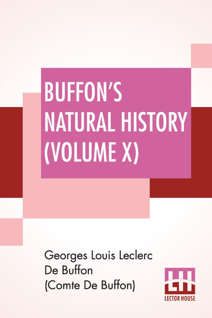 Buffon's Natural History (Volume X) Buffon's Natural History (Volume X)