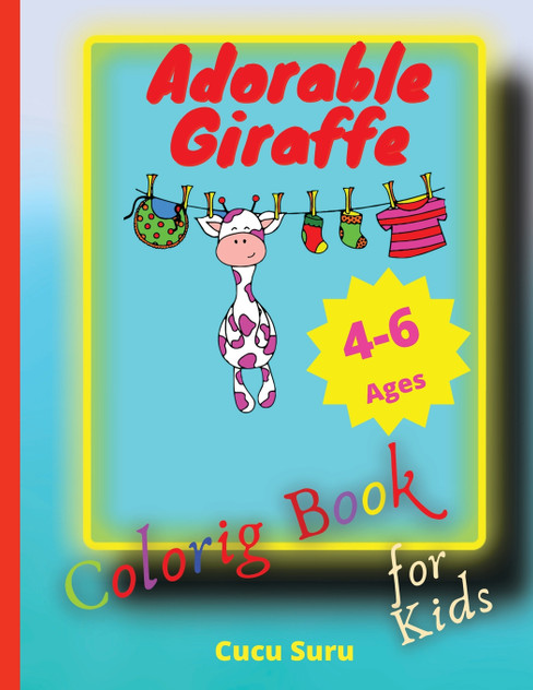 ADORABLE GIRAFFE COLORING BOOK FOR KIDS ADORABLE GIRAFFE COLORING BOOK FOR KIDS
