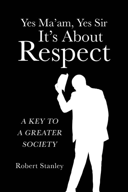 Yes Ma'am, Yes Sir It's About Respect Yes Ma'am, Yes Sir It's About Respect