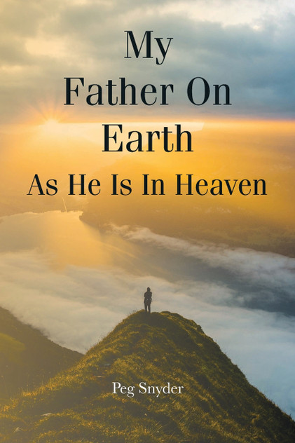 My Father On Earth As He Is In Heaven My Father On Earth As He Is In Heaven