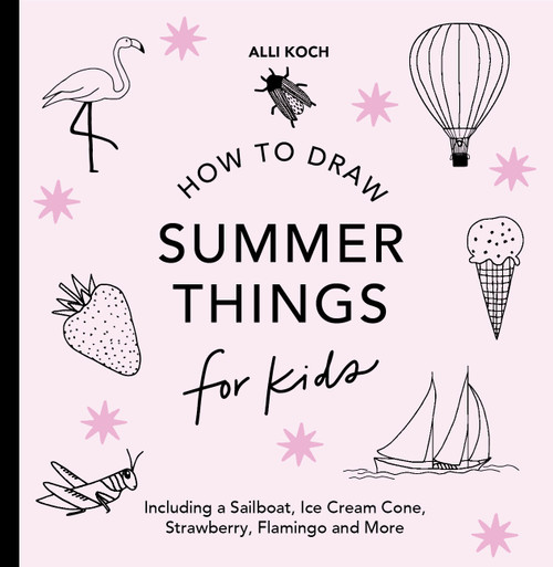 Summer Things: How to Draw Books for Kids featuring Beach Fun, Summer Camp, Picnics, and More Summer Things: How to Draw Books for Kids featuring Beach Fun, Summer Camp, Picnics, and More