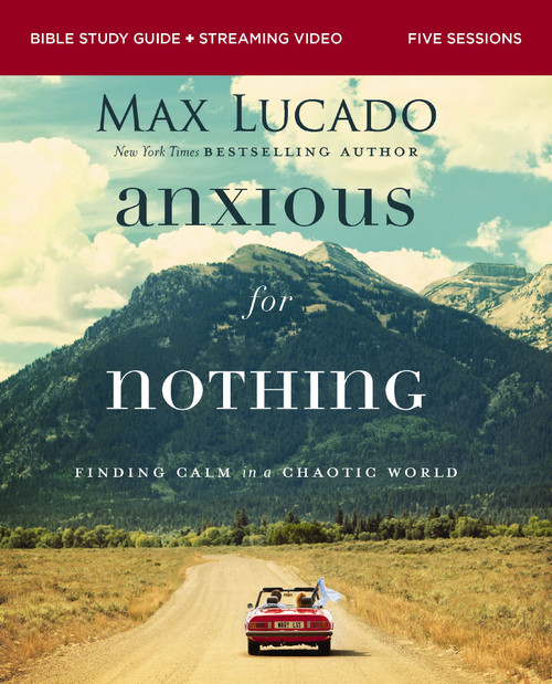 Anxious for Nothing Bible Study Guide plus Streaming Video Finding Calm in a Chaotic World Anxious for Nothing Bible Study Guide plus Streaming Video Finding Calm in a Chaotic World