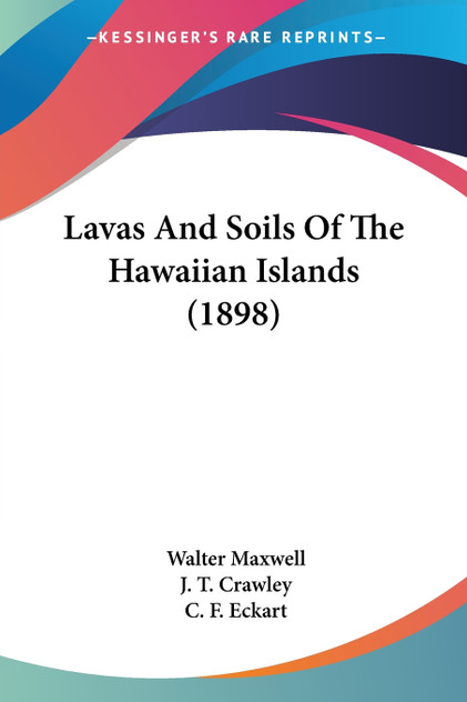 Lavas And Soils Of The Hawaiian Islands (1898) Lavas And Soils Of The Hawaiian Islands (1898)