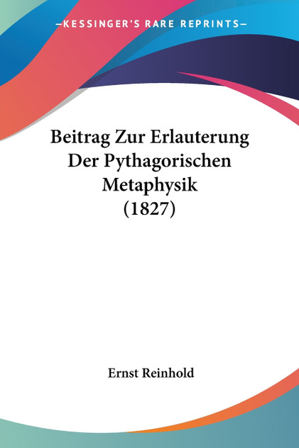 Beitrag Zur Erlauterung Der Pythagorischen Metaphysik (1827) Beitrag Zur Erlauterung Der Pythagorischen Metaphysik (1827)