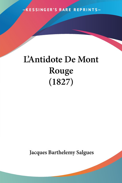 L'Antidote De Mont Rouge (1827) L'Antidote De Mont Rouge (1827)