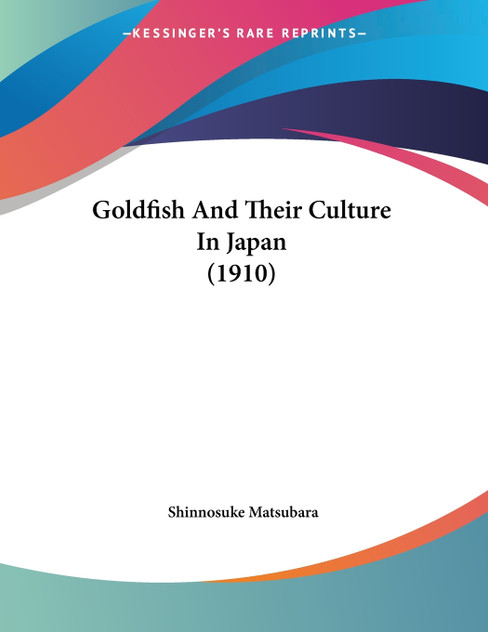 Goldfish And Their Culture In Japan (1910) Goldfish And Their Culture In Japan (1910)