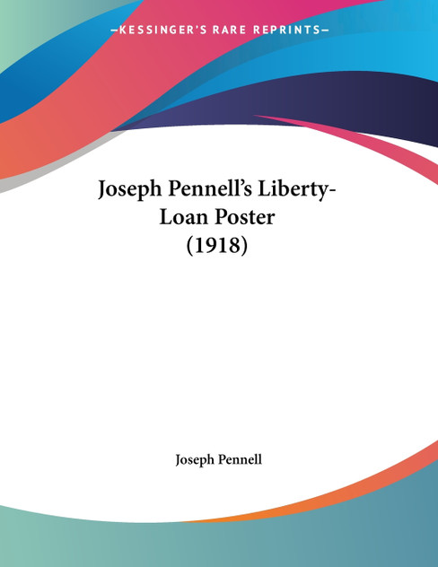 Joseph Pennell's Liberty-Loan Poster (1918) Joseph Pennell's Liberty-Loan Poster (1918)