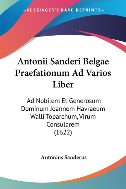 Antonii Sanderi Belgae Praefationum Ad Varios Liber Antonii Sanderi Belgae Praefationum Ad Varios Liber