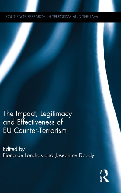The Impact, Legitimacy and Effectiveness of EU Counter-Terrorism The Impact, Legitimacy and Effectiveness of EU Counter-Terrorism