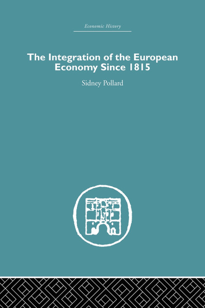 The Integration of the European Economy Since 1815 The Integration of the European Economy Since 1815