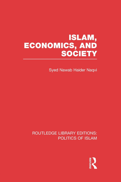 Islam, Economics, and Society (RLE Politics of Islam) Islam, Economics, and Society (RLE Politics of Islam)