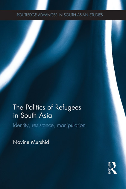 The Politics of Refugees in South Asia The Politics of Refugees in South Asia