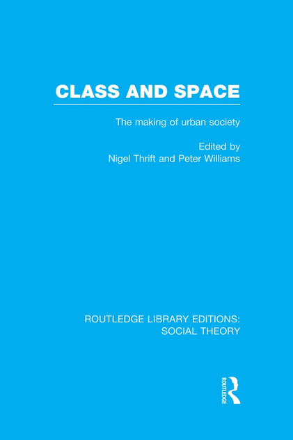 Class and Space (RLE Social Theory) Class and Space (RLE Social Theory)