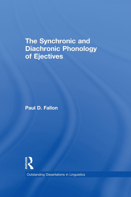 The Synchronic and Diachronic Phonology of Ejectives The Synchronic and Diachronic Phonology of Ejectives