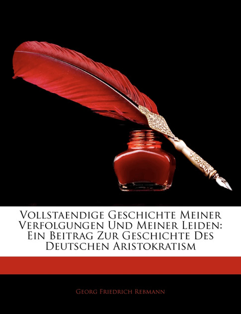 Vollstaendige Geschichte Meiner Verfolgungen Und Meiner Leiden Vollstaendige Geschichte Meiner Verfolgungen Und Meiner Leiden