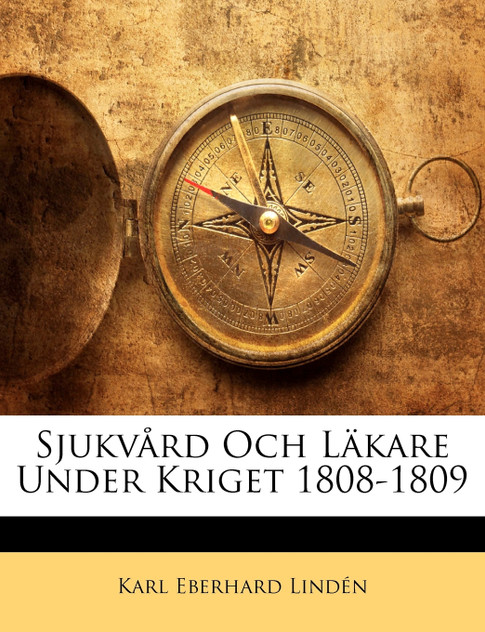 Sjukvård Och Läkare Under Kriget 1808-1809 Sjukvård Och Läkare Under Kriget 1808-1809