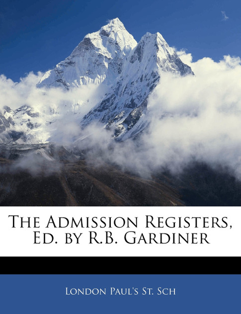 The Admission Registers, Ed. by R.B. Gardiner