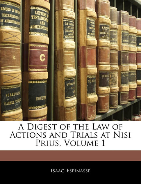 A Digest of the Law of Actions and Trials at Nisi Prius, Volume 1