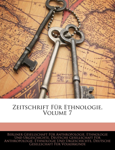 Zeitschrift für Ethnologie, Siebenter Band Zeitschrift für Ethnologie, Siebenter Band