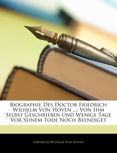 Biographie Des Doctor Friedrich Wilhelm Von Hoven ...