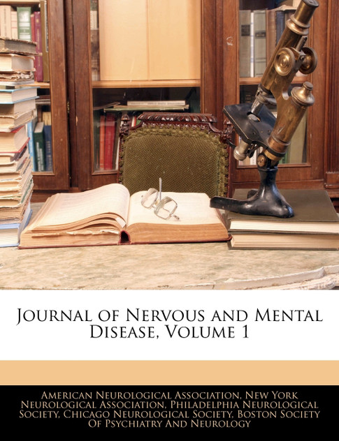 Journal of Nervous and Mental Disease, Volume 1 Journal of Nervous and Mental Disease, Volume 1