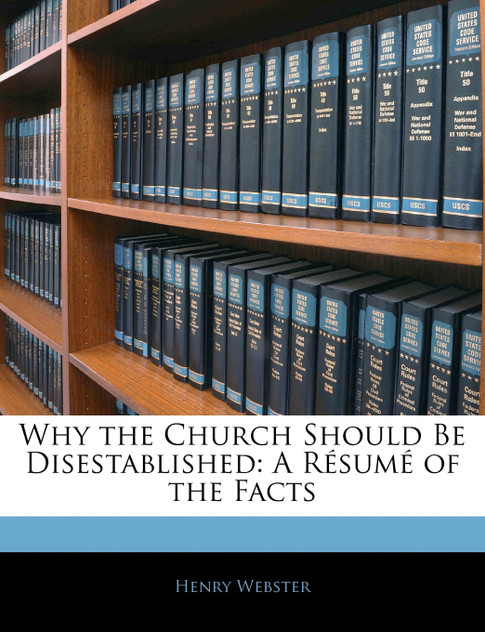 Why the Church Should Be Disestablished Why the Church Should Be Disestablished