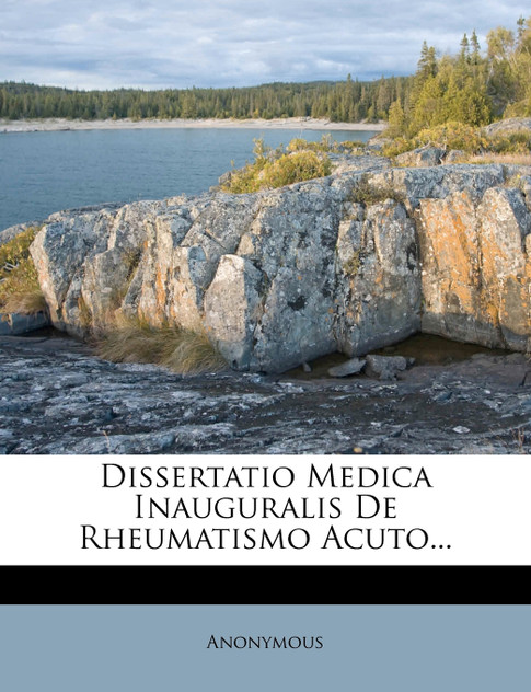 Dissertatio Medica Inauguralis De Rheumatismo Acuto...
