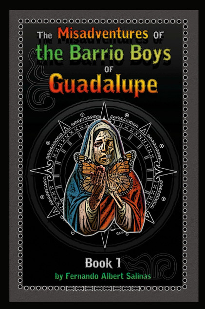 The Misadventures of the Barrio Boys of Guadalupe The Misadventures of the Barrio Boys of Guadalupe