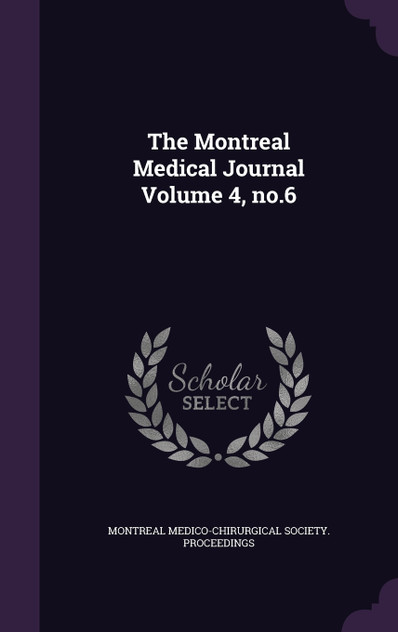 The Montreal Medical Journal Volume 4, no.6