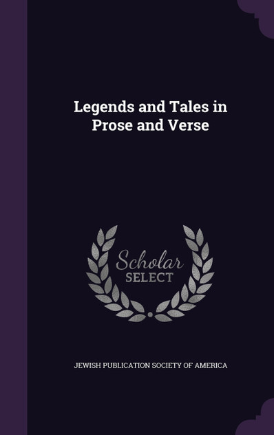 Legends and Tales in Prose and Verse Legends and Tales in Prose and Verse