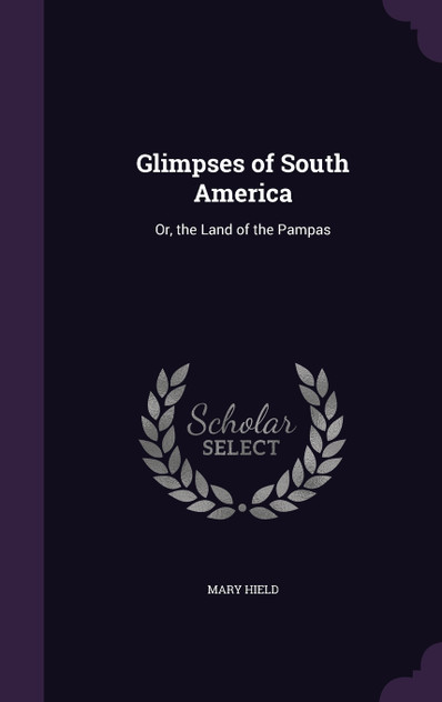 Glimpses of South America Glimpses of South America