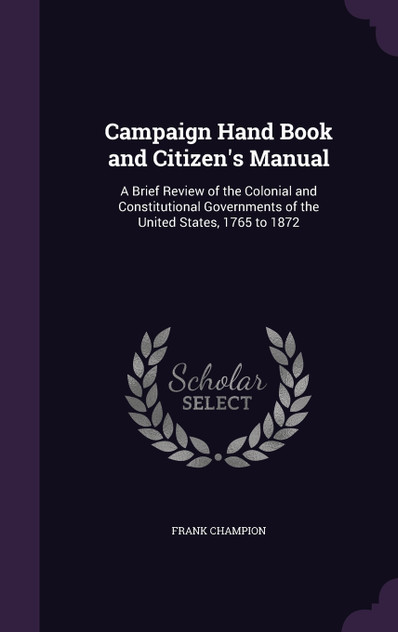 Campaign Hand Book and Citizen's Manual