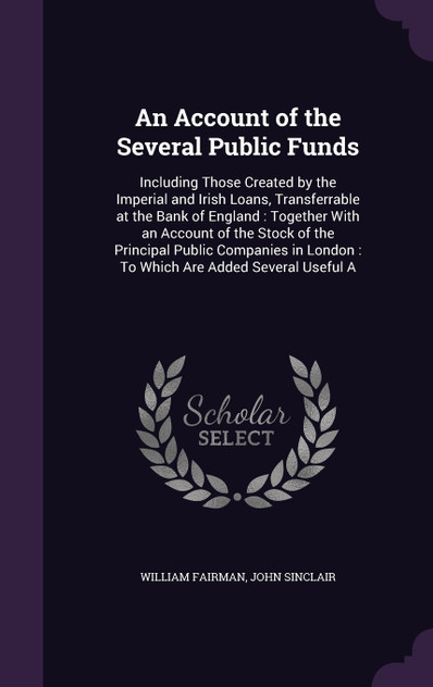 An Account of the Several Public Funds An Account of the Several Public Funds