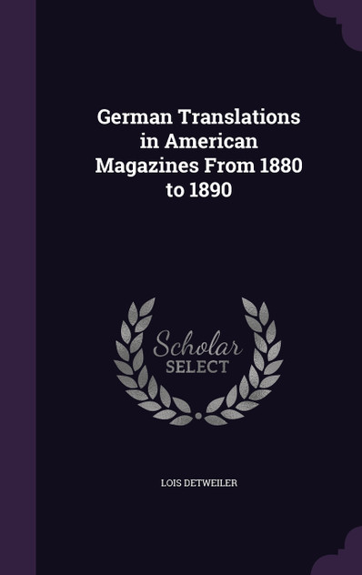 German Translations in American Magazines From 1880 to 1890 German Translations in American Magazines From 1880 to 1890