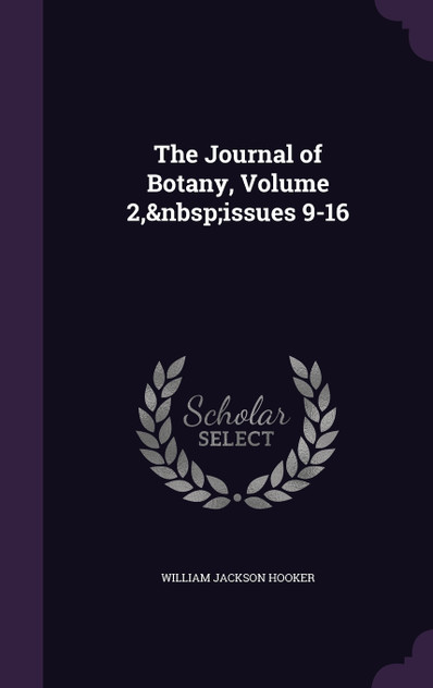 The Journal of Botany, Volume 2,&nbsp;issues 9-16