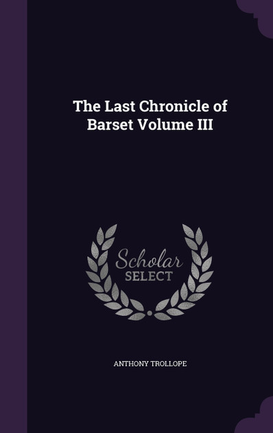 The Last Chronicle of Barset Volume III