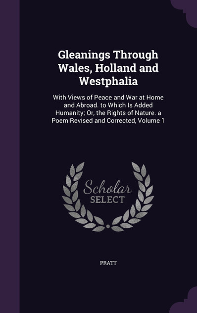 Gleanings Through Wales, Holland and Westphalia Gleanings Through Wales, Holland and Westphalia