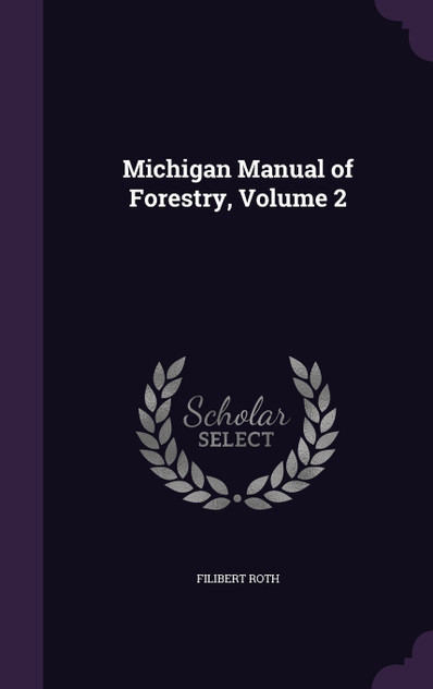 Michigan Manual of Forestry, Volume 2 Michigan Manual of Forestry, Volume 2