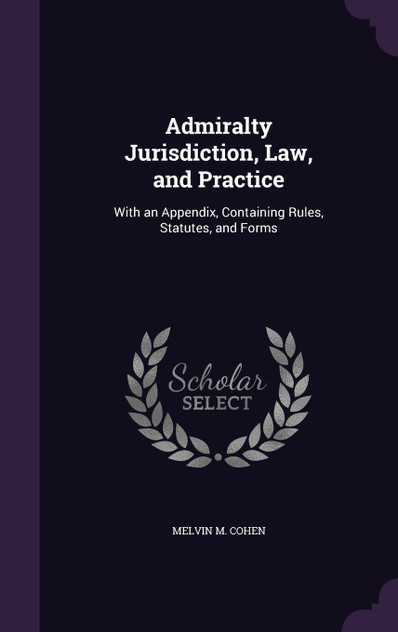 Admiralty Jurisdiction, Law, and Practice