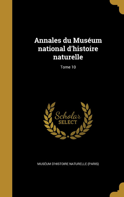 Annales du Muséum national d'histoire naturelle; Tome 10 Annales du Muséum national d'histoire naturelle; Tome 10